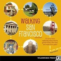 Walking San Francisco - 33 Savvy Tours Exploring Steep Streets, Grand Hotels, Dive Bars, and Waterfront Parks (Paperback, 2nd Revised edition) - Tom Downs Photo
