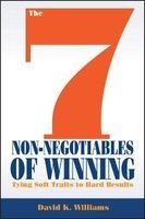 The 7 Non-Negotiables of Winning - Tying Soft Traits to Hard Results (Hardcover, New) - David K Williams Photo