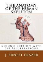 The Anatomy of the Human Skeleton - [Second Edition with 219 Illustrations] (Paperback) - J Ernest Frazer Photo