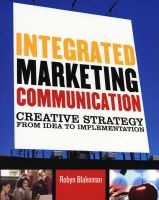 Integrated Marketing Communication - Creative Strategy from Idea to Implementation (Paperback) - Robyn Blakeman Photo