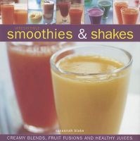 Irresistible Smoothies & Shakes - Creamy Blends, Fruit Fusions and Healthy Juices (Hardcover) - Susannah Blake Photo