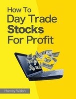How to Day Trade Stocks for Profit (Paperback) - Harvey Walsh Photo