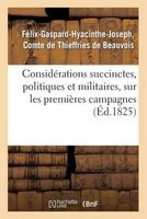 Considerations Succinctes, Politiques Et Militaires, Sur Les Premieres Campagnes; Plan D'Une (French, Paperback) - De Thieffries F Photo
