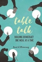 Table Talk - Building Democracy One Meal at a Time (Paperback) - Janet A Flammang Photo