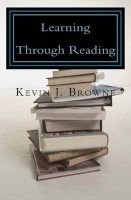 Learning Through Reading - A Homeschool Curriculum (Paperback) - Kevin J Browne Photo