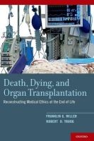 Death, Dying, and Organ Transplantation - Reconstructing Medical Ethics at the End of Life (Paperback) - Franklin G Miller Photo