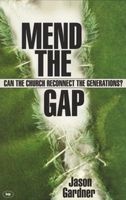 Mend the Gap - Can the Church Reconnect the Generations? (Paperback) - Jason Gardner Photo