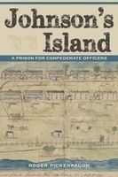 Johnson's Island - A Prison for Confederate Officers (Paperback) - Roger Pickenpaugh Photo