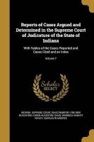 Reports of Cases Argued and Determined in the Supreme Court of Judicature of the State of Indiana - With Tables of the Cases Reported and Cases Cited and an Index; Volume 7 (Paperback) - Indiana Supreme Court Photo