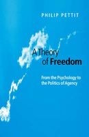 A Theory of Freedom - From Psychology to the Politics of Agency (Paperback) - Philip Pettit Photo