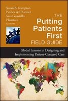 The Putting Patients First Field Guide - Global Lessons in Designing and Implementing Patient Centered Care (Hardcover, New) - Susan B Frampton Photo