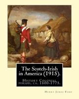 The Scotch-Irish in America (1915). by - : History Colonial Period, CA. 1600-1775 (Paperback) - Henry Jones Ford Photo