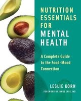 Nutrition Essentials for Mental Health - A Complete Guide to the Food-Mood Connection (Hardcover) - Leslie E Korn Photo