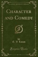 Character and Comedy (Classic Reprint) (Paperback) - E V Lucas Photo