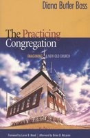 The Practicing Congregation - Imagining A New Old Church (Paperback) - Diana Butler Bass Photo