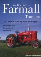 The Big Book of Farmall Tractors - The Complete Model-By-Model Encyclopedia...Plus Classic Toys, Brochures, and Collectibles (Paperback) - Robert N Pripps Photo