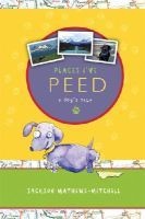 Places I've Peed - A Dog's Tale (Paperback) - Jackson Mathews Mitchell Photo