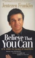 Believe That You Can (Paperback) - Jentezen Franklin Photo