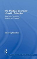 The Political Economy of Aid in Palestine - Relief from Conflict or Development Delayed? (Hardcover) - Sahar Taghdisi Rad Photo
