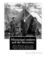 Mississippi Outlaws and the Detectives. by - : Don Pedro and the Detectives. Poisoner and the Detectives (Paperback) - Allan Pinkerton Photo