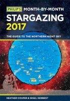 Philip's Month-by-Month Stargazing 2017 - The Guide to the Northern Night Sky (Paperback) - Heather Couper Photo