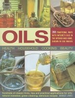 Oils: 200 Practical Uses in the Kitchen and Home - 200 Traditional Ways with Nature's Oils : Hundreds of Classic Hints, Tips, and Practical Applications for Oils, Natural Remedies, Green Cleaning, Delicious Recipes (Paperback) - Bridget Jones Photo
