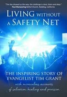 Living Without a Safety Net - The Inspiring Story of Evangelist  (Paperback) - Tim Grant Photo