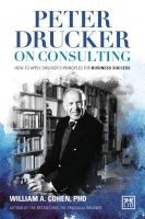 Peter Drucker on Consulting: How to Apply Drucker's Principles for Business Success 2016 (Hardcover) - William A Cohen Photo