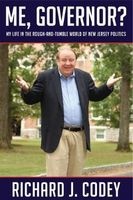 Me, Governor? - My Life in the Rough-and-Tumble World of New Jersey Politics (Hardcover) - Richard J Codey Photo