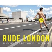 Rude London - Snapshots of a City with Its Pants Down (Hardcover) - Patrick Dalton Photo