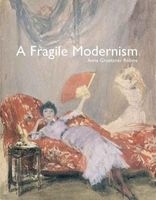 A Fragile Modernism - Whistler and His Impressionist Followers (Hardcover) - Anna Gruetzner Robins Photo
