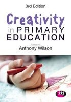 Creativity in Primary Education (Paperback, 3rd Revised edition) - Anthony Wilson Photo