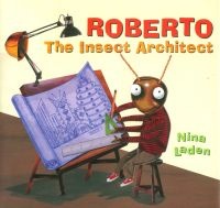 Roberto, the Insect Architect (Hardcover) - Nina Laden Photo
