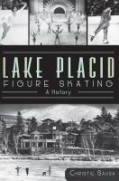 Lake Placid Figure Skating - A History (Paperback) - Christie Sausa Photo
