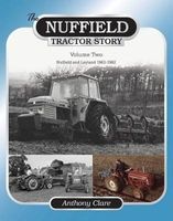 The Nuffield Tractor Story, v. 2 - Nuffield & Leyland 1963-1982 (Hardcover) - Anthony Clare Photo