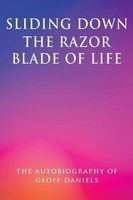 Sliding Down the Razor Blade of Life: The Autobiography of Geoff Daniels (Paperback) - Geoffrey Daniels Photo