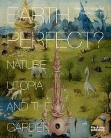 Earth Perfect - Nature, Utopia and the Garden (Paperback, New) - Annette Giesecke Photo