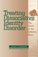Treating Dissociative Identity Disorder - The Power of the Collective Heart (Hardcover) - Sarah Y Krakauer Photo
