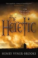 The Heretic - 1536: Who Will Survive the New World Order? (Paperback, 1st New edition) - Henry Vyner Brooks Photo