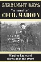 Starlight Days - The Memoirs of : Wartime Radio and Television in the 1930's (Paperback) - Cecil Madden Photo