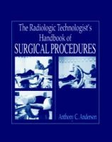 The Radiology Technologist's Handbook to Surgical Procedures (Hardcover) - Anthony C Anderson Photo
