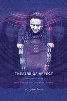 Theatres of Affect - New Essays on Canadian Theatre, Vol 4 (Paperback) - Erin Hurley Photo