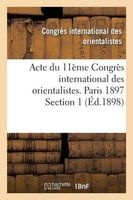 Acte Du 11eme  Des Orientalistes. Paris 1897 Section 1 (French, Paperback) - Congres International Photo