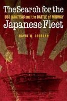 The Search for the Japanese Fleet - USS Nautilus and the Battle of Midway (Hardcover) - David W Jourdan Photo