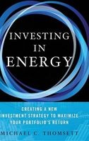 Investing in Energy - Creating a New Investment Strategy to Maximize Your Portfolio's Return (Hardcover) - Michael C Thomsett Photo