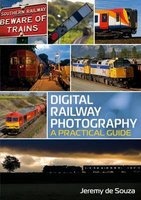 Digital Railway Photography - A Practical Guide (Paperback) - Jeremy De Souza Photo