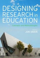 Designing Research in Education - Concepts and Methodologies (Paperback) - Jon Swain Photo