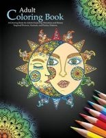 Adult Coloring Books - A Coloring Book for Adults Featuring Mandalas and Henna Inspired Flowers, Animals, and Paisley Patterns (Paperback) - Adult Coloring Books Group Photo