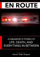 En Route - A Paramedic's Stories of Life, Death and Everything in Between (Paperback) - Steven Kelly Grayson Photo