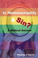Is Homosexuality a Sin? - A Biblical Answer (Paperback) - Thomas J Harris Phd Photo